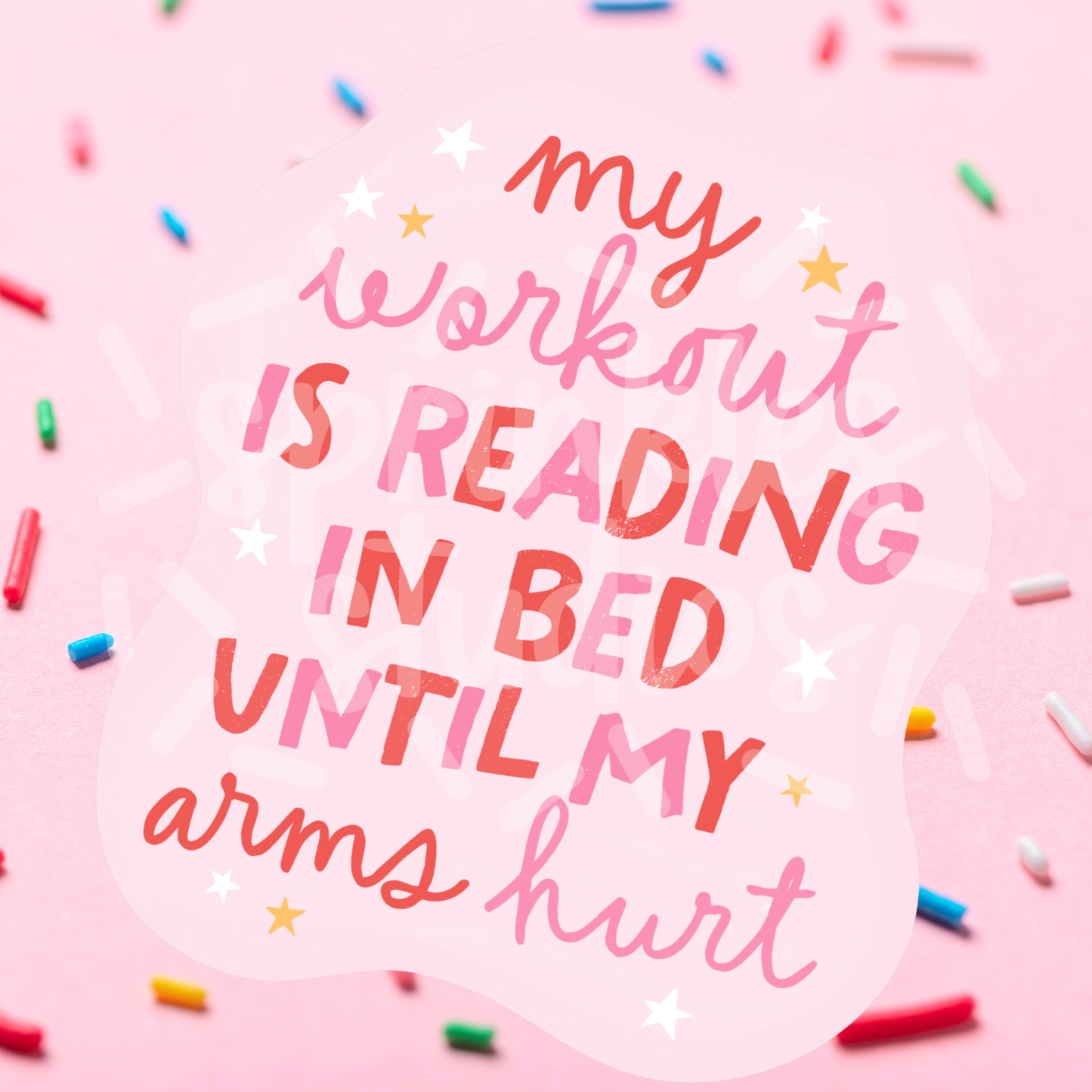 Text 'my workout is reading in bed until my arms hurt' on a pink background with colorful sprinkles.