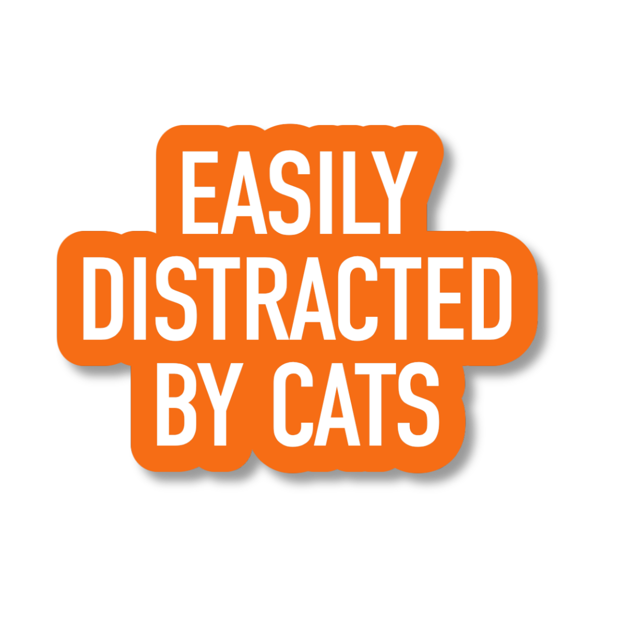 Sticker with text 'Easily Distracted by Cats' on a white background