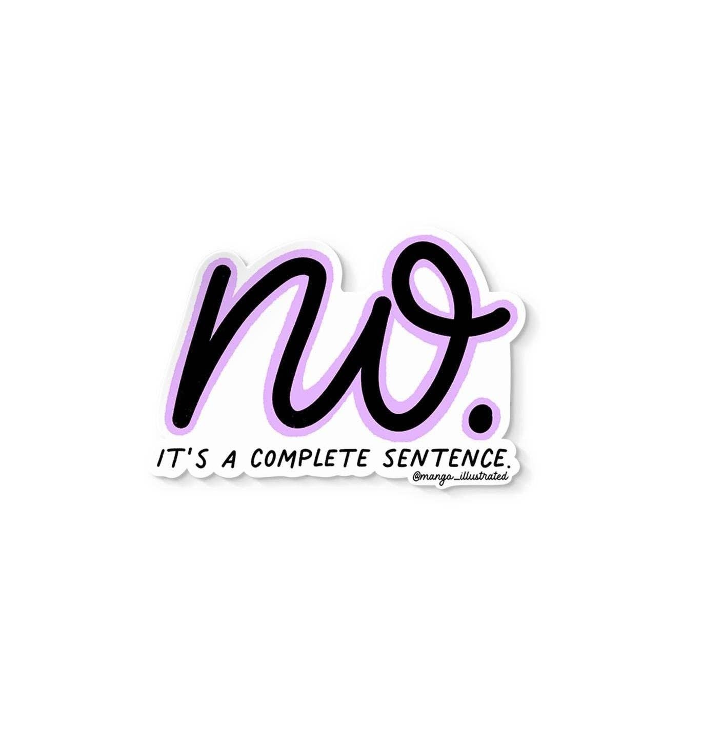 Sticker with 'no. It's a complete sentence.' text on a white background