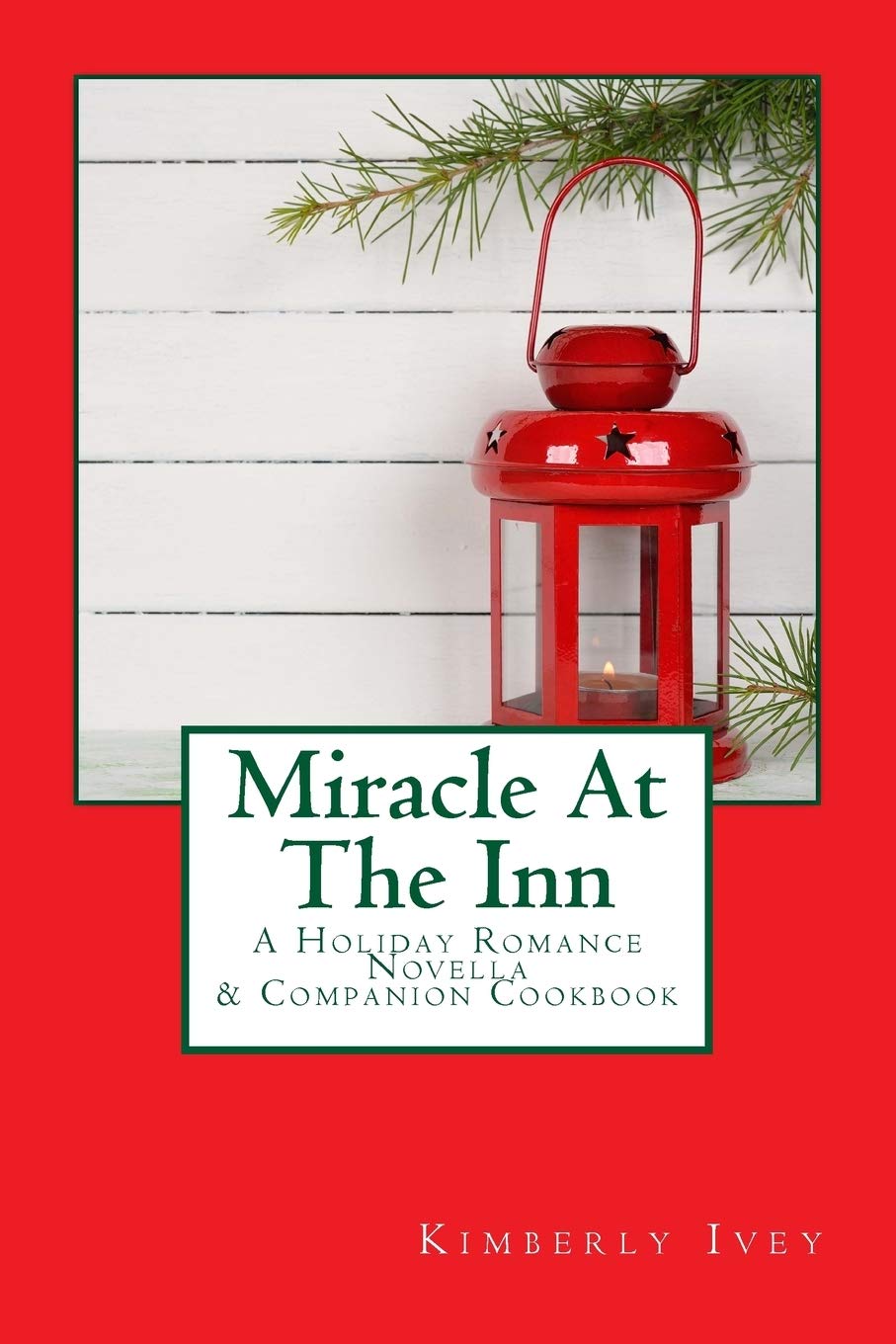 Miracle At The Inn: A Holiday Romance Novella & Companion Cookbook