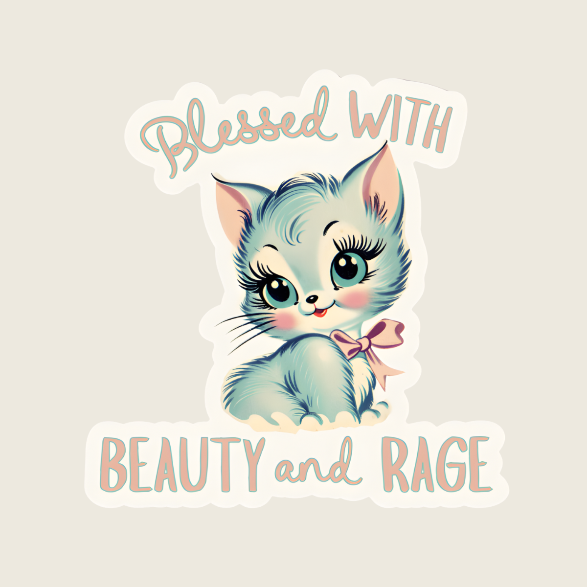 Sticker with a cute cat illustration and text 'Blessed With Beauty and Rage' on a light background