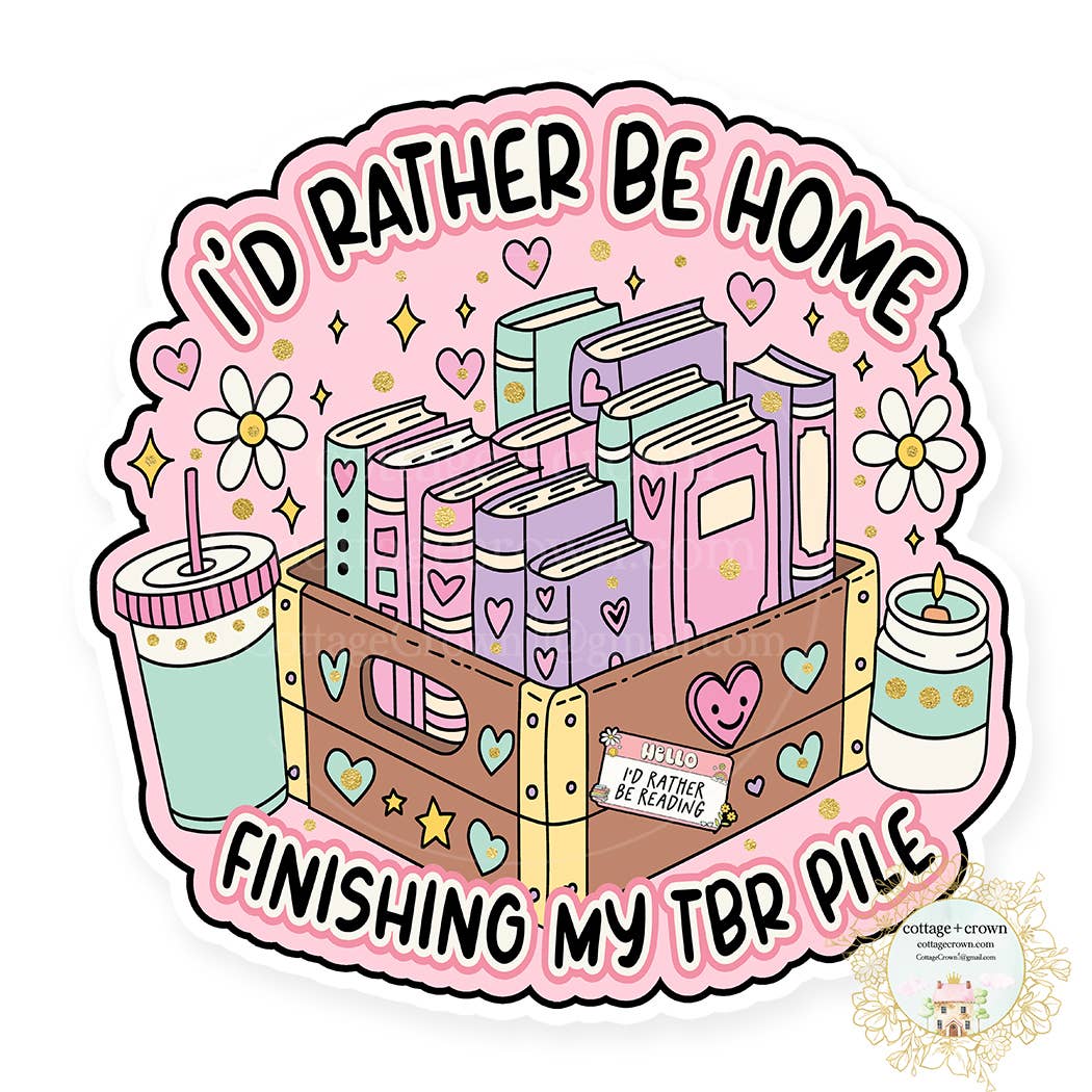 Sticker with books, a cup, and 'I'd Rather Be Home Finishing My TBR Pile' text on a pink background.