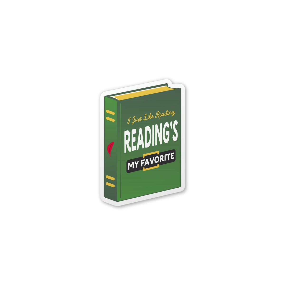 A die-cut sticker shaped like a green book with the text 'I Just Like Reading READING'S MY FAVORITE' on a plain white background.