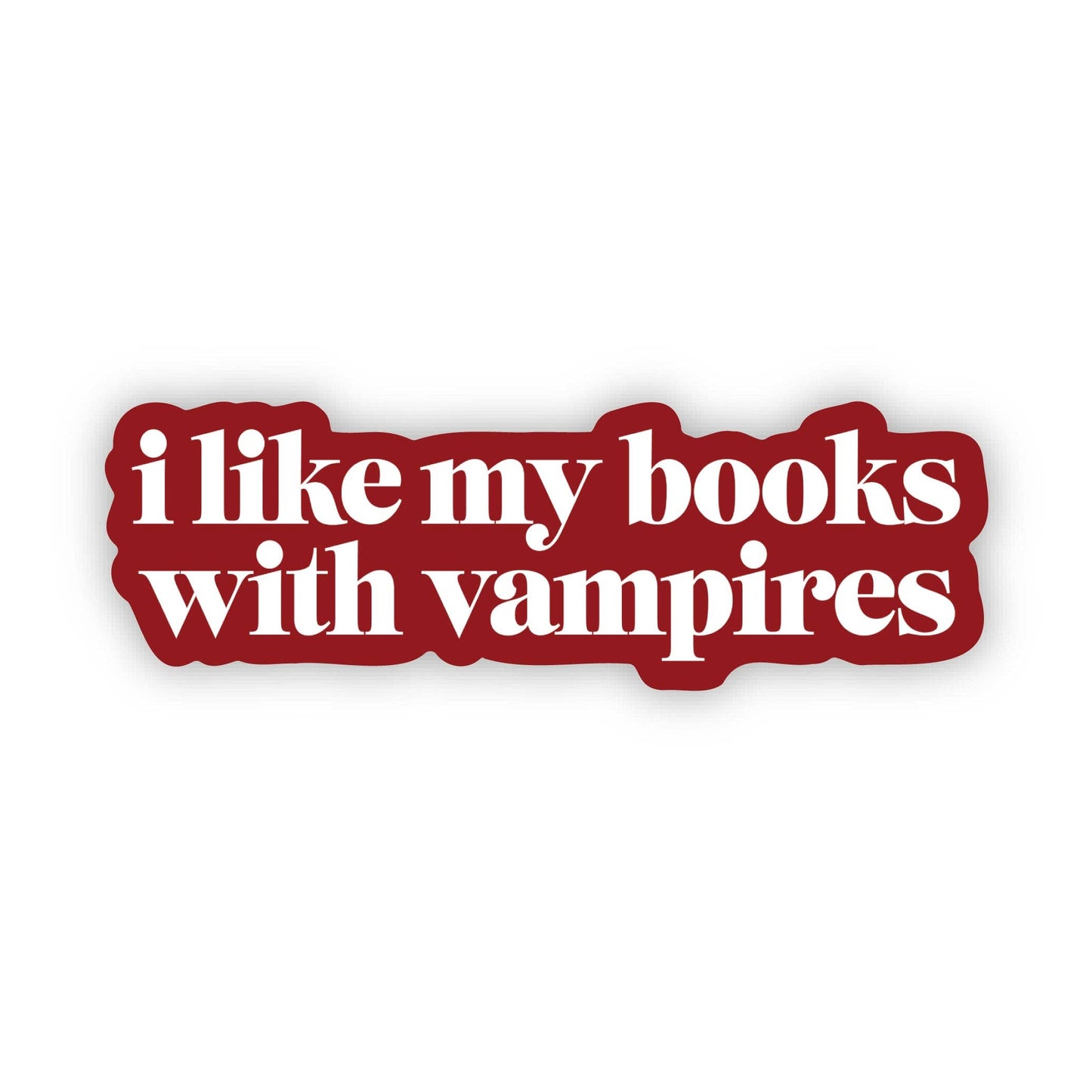 Red and white text sticker with 'i like my books with vampires' on a white background