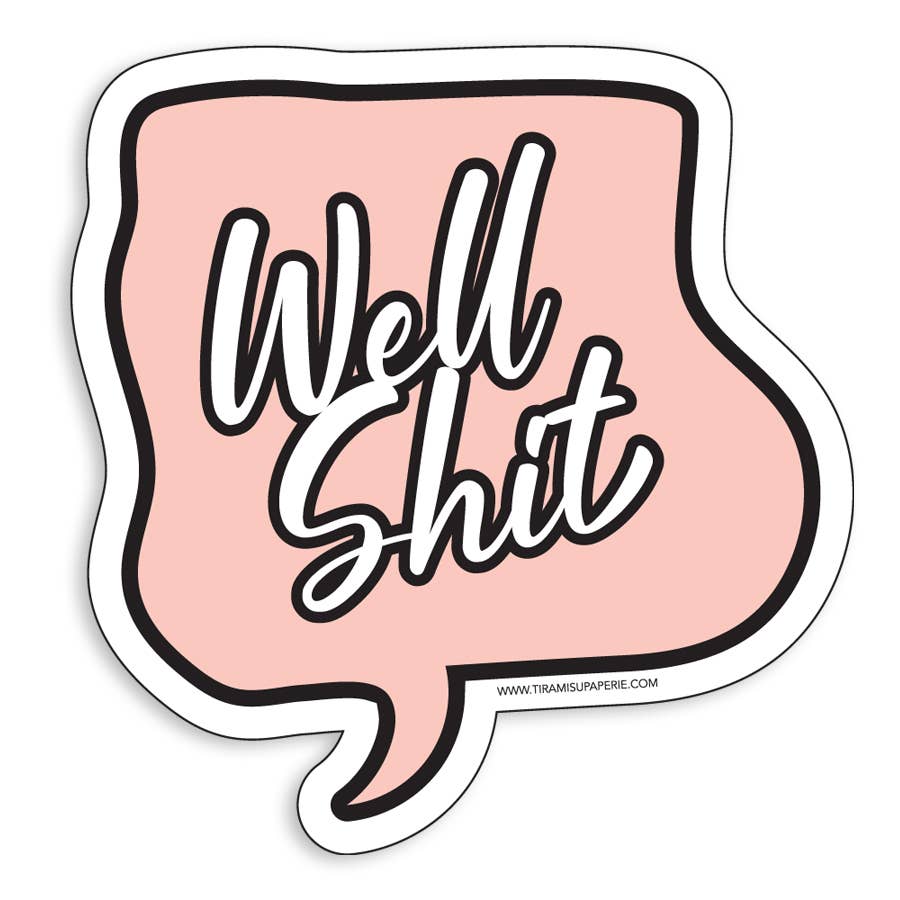 Sticker with 'Well Shit' text in a speech bubble shape on a pink background