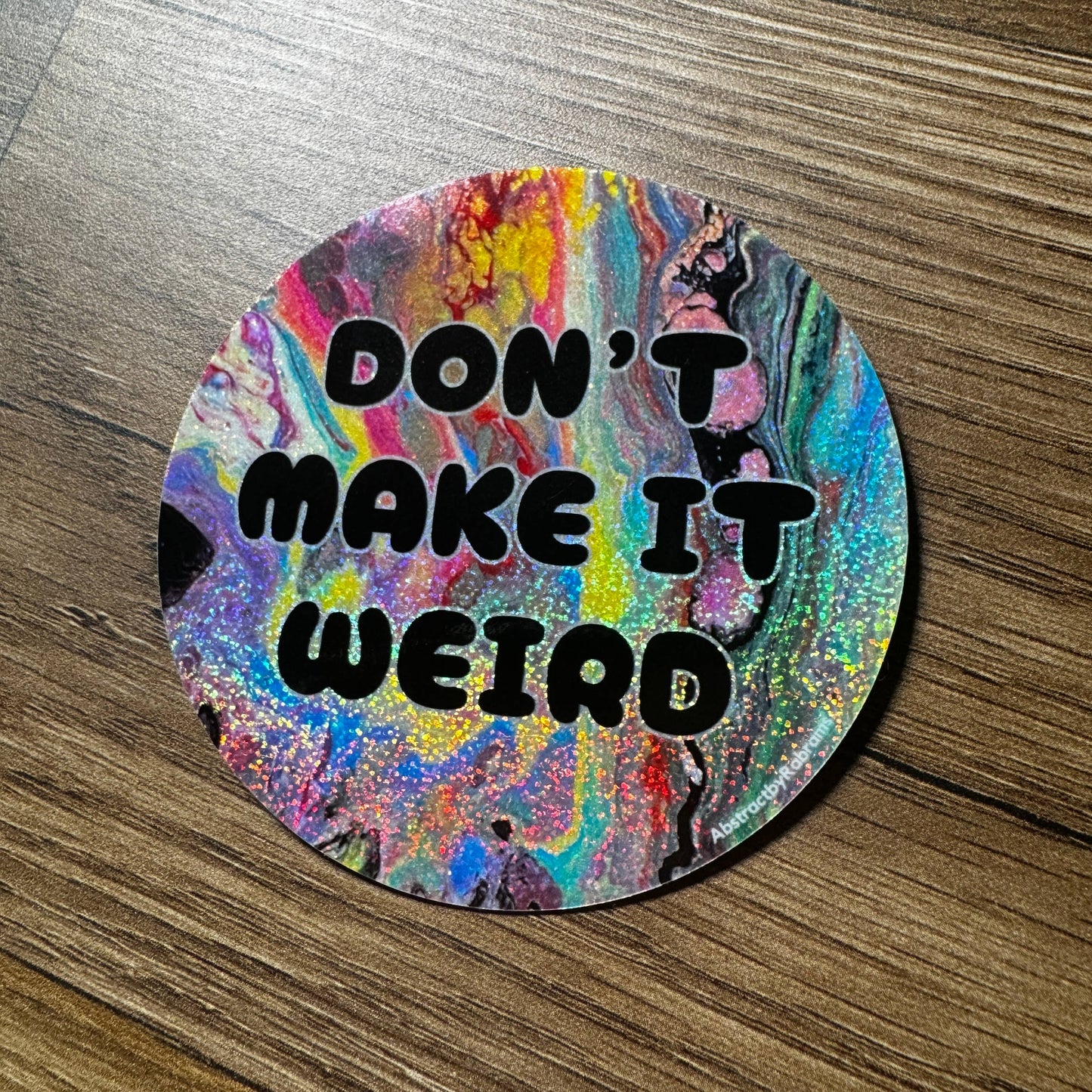 Don't Make It Weird Vinyl Sticker