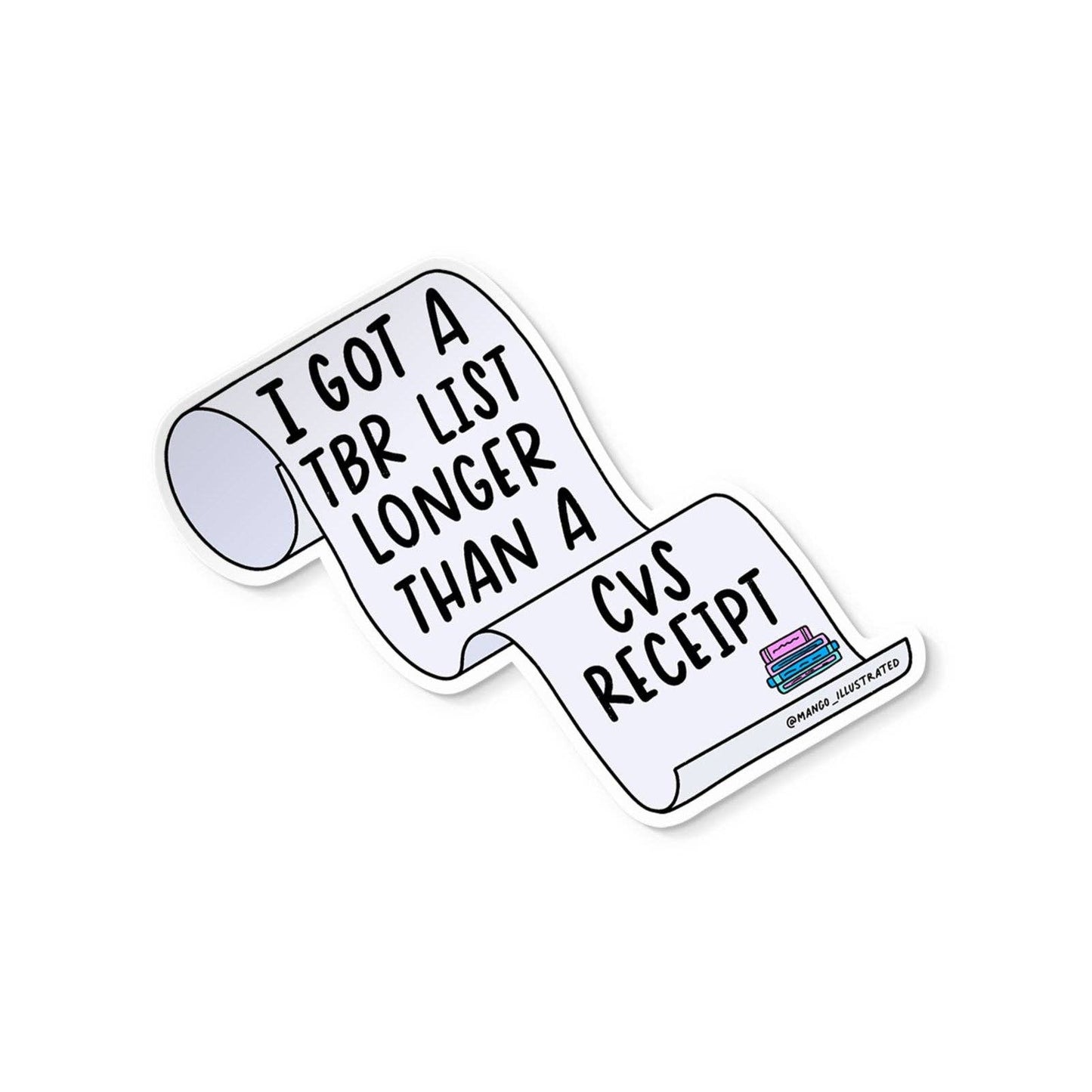 Sticker with text 'I got a TBR list longer than a CVS receipt' on a white background