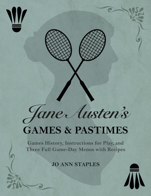 Jane Austen's Games and Pastimes - Games History, Instructions for Play, and Three Full Game-Day Menus with Recipes - Ingram
