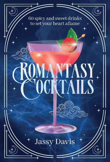 Romantasy Cocktails: 60 Spicy and Sweet Cocktails to Fall for - Ingram