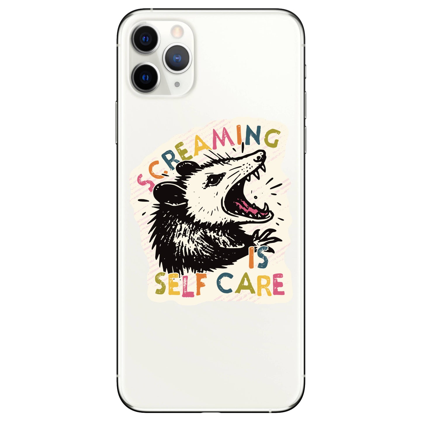 Phone case with an opossum illustration and text 'Screaming is Self Care' on a white background