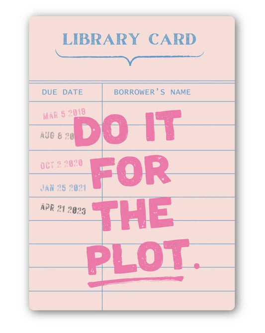Pink library card with text 'Do it for the plot' on a white background