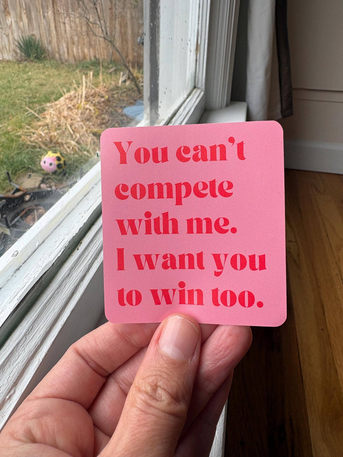You Can’t Compete With Me Sticker | Women Supporting Women Vinyl Sticker