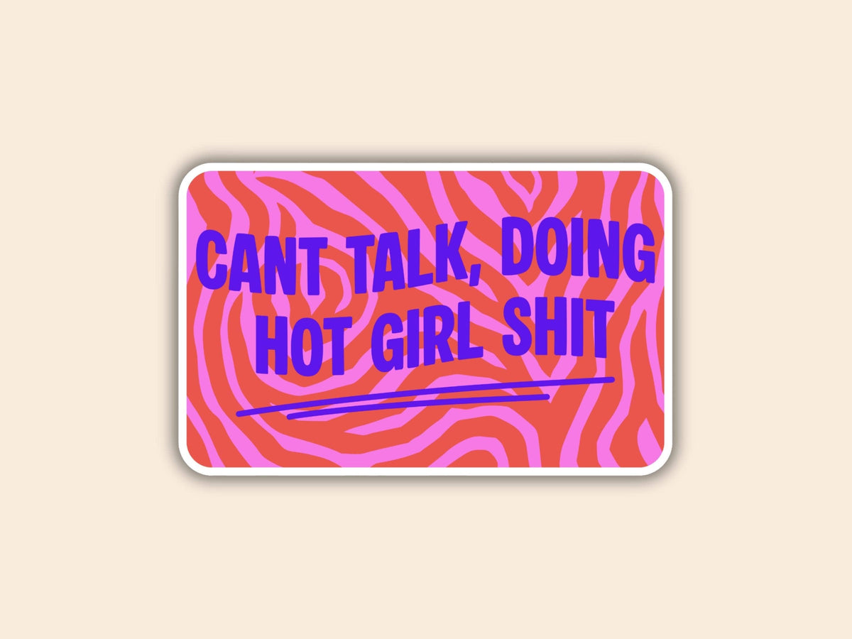 A rectangular sticker with rounded corners featuring a pink and orange wavy zebra pattern and bold purple text that reads 'CANT TALK, DOING HOT GIRL SHIT' on a light beige background.