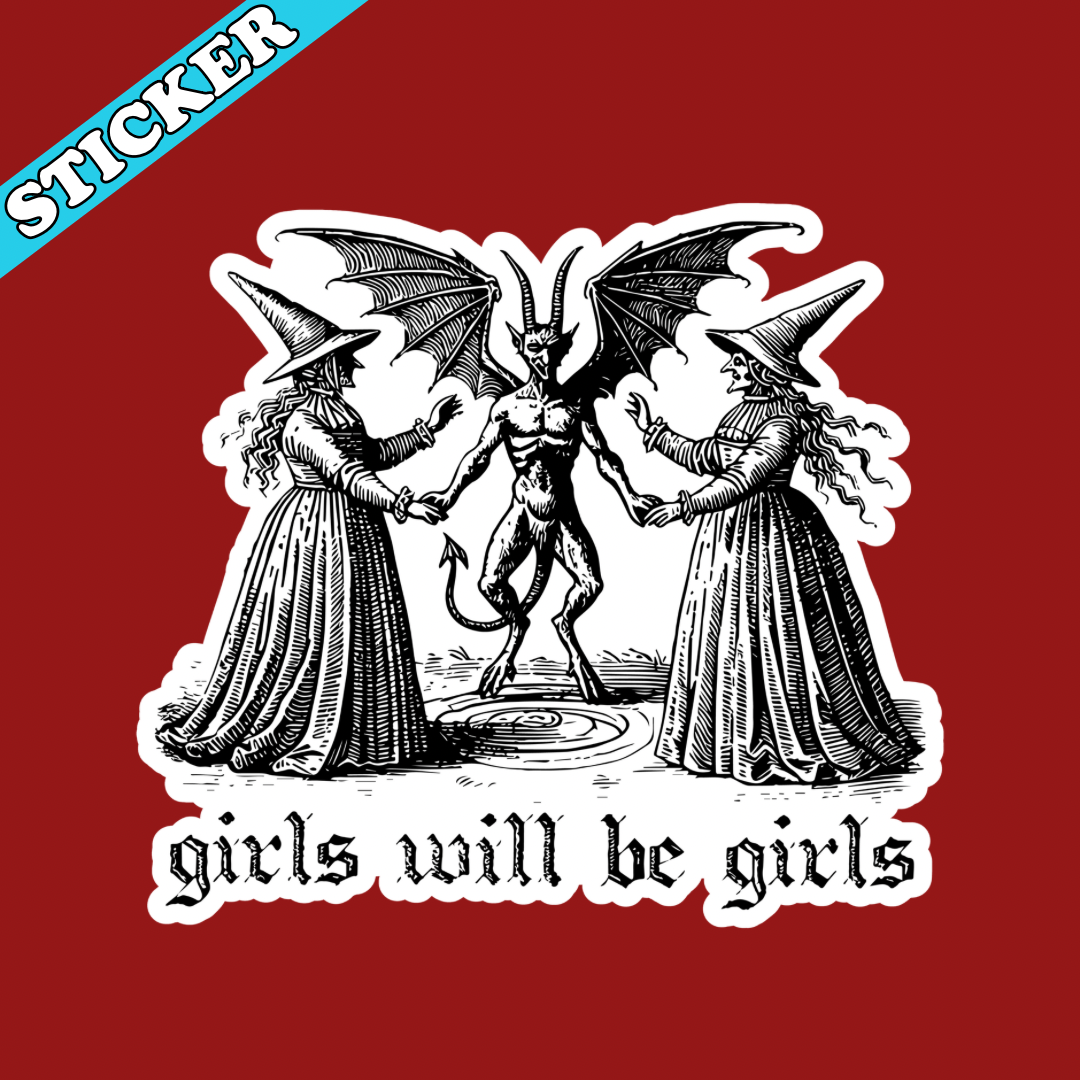 Girls Will Be Girls Sticker | Feminist Witchy Gothic Vinyl Decal