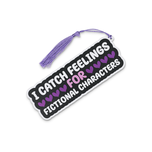 Bookmark with text 'I catch feelings for fictional characters' and purple tassel on a white background