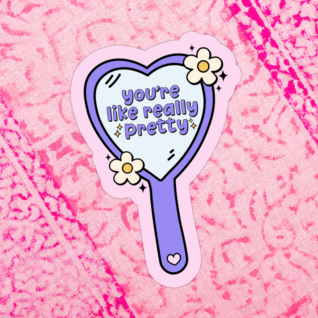 Sticker of a hand mirror with 'you're like really pretty' text on a pink textured background