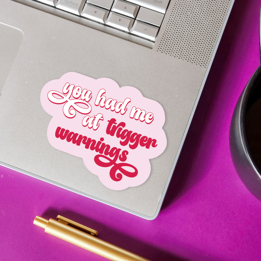 You Had Me at Trigger Warnings Sticker | Dark Romance Vinyl Decal