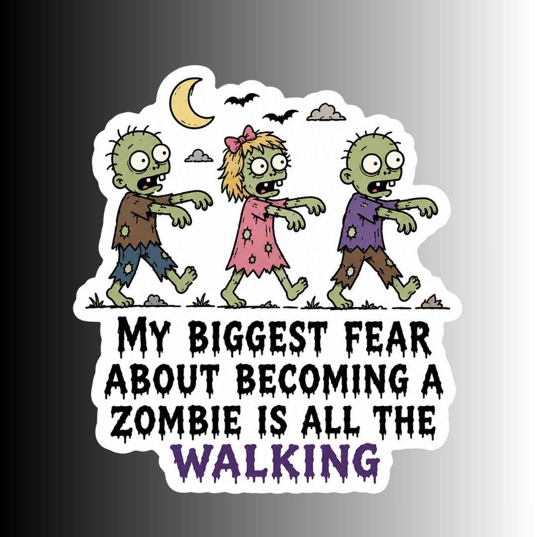 A die-cut sticker featuring three cartoon zombies walking under a crescent moon and clouds, with the text 'MY BIGGEST FEAR ABOUT BECOMING A ZOMBIE IS ALL THE WALKING' in black and purple lettering.