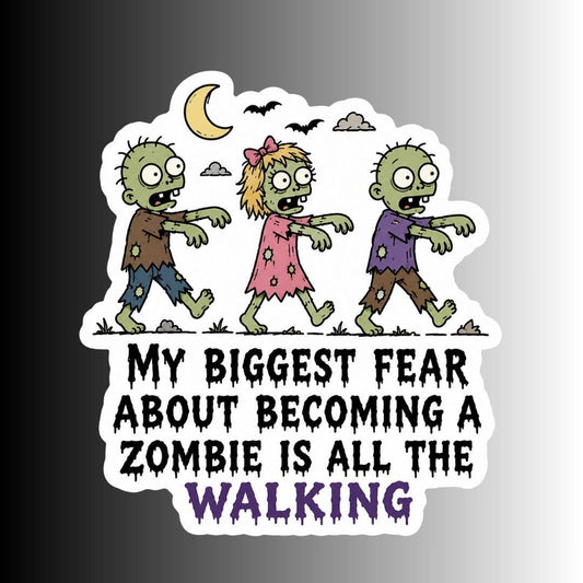 A die-cut sticker featuring three cartoon zombies walking under a crescent moon and clouds, with the text 'MY BIGGEST FEAR ABOUT BECOMING A ZOMBIE IS ALL THE WALKING' in black and purple lettering.