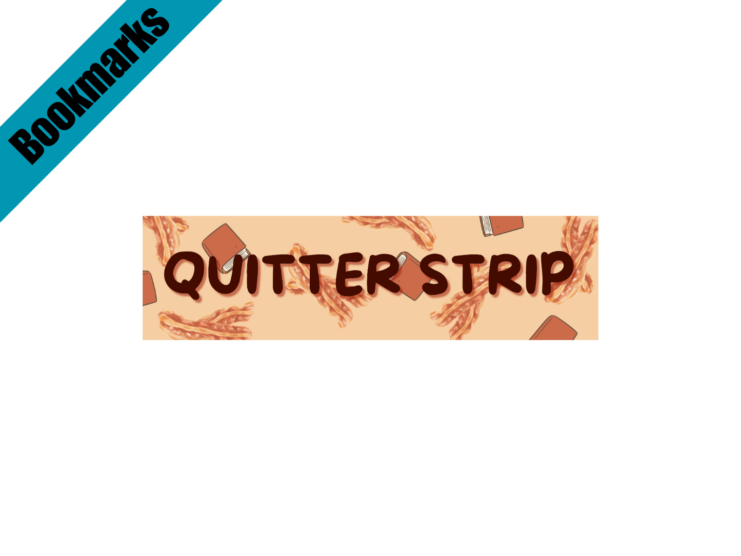 Quitter Strip Bookmark with Bacon Strip Design