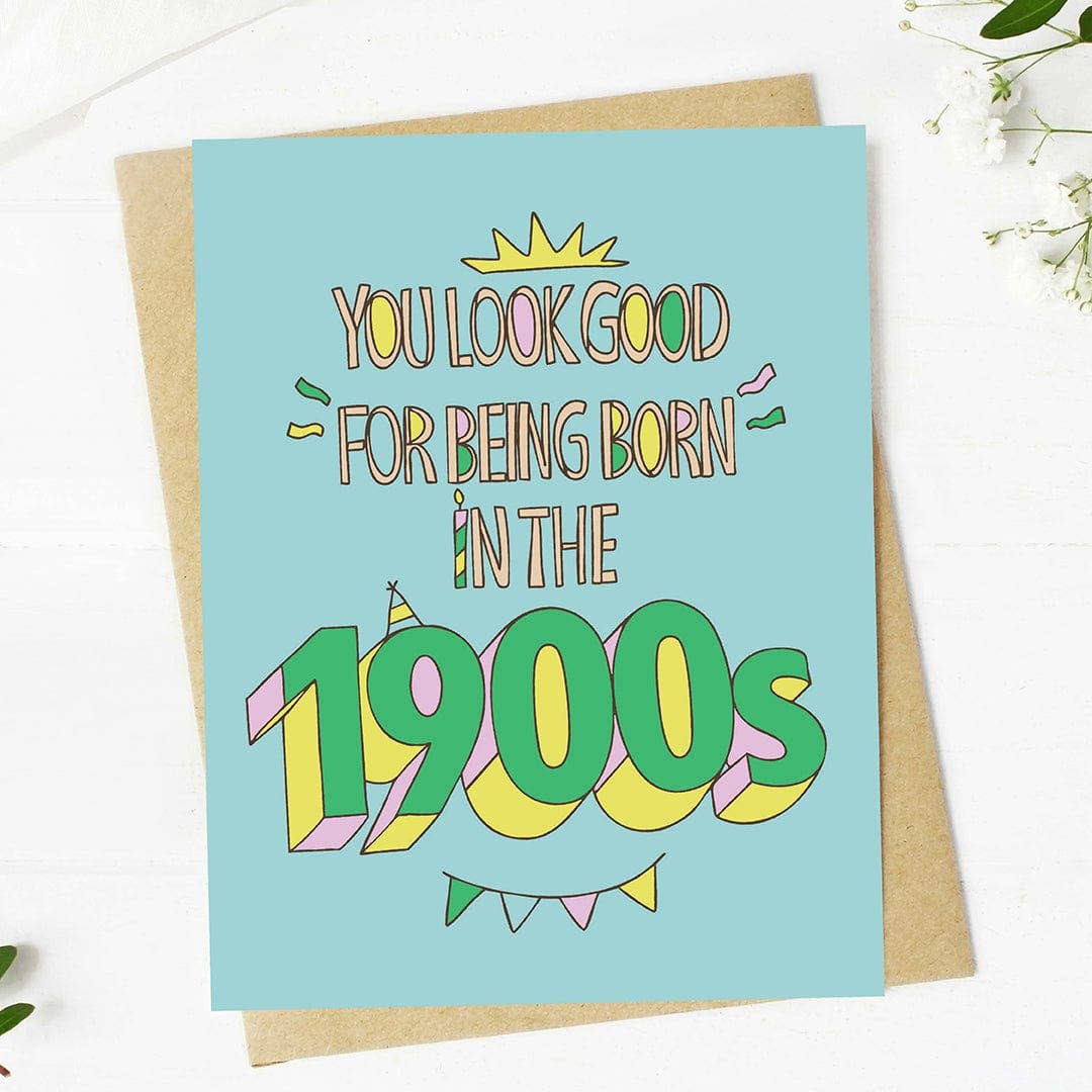 You Look Good for Being Born in the 1900s | Funny Birthday Card