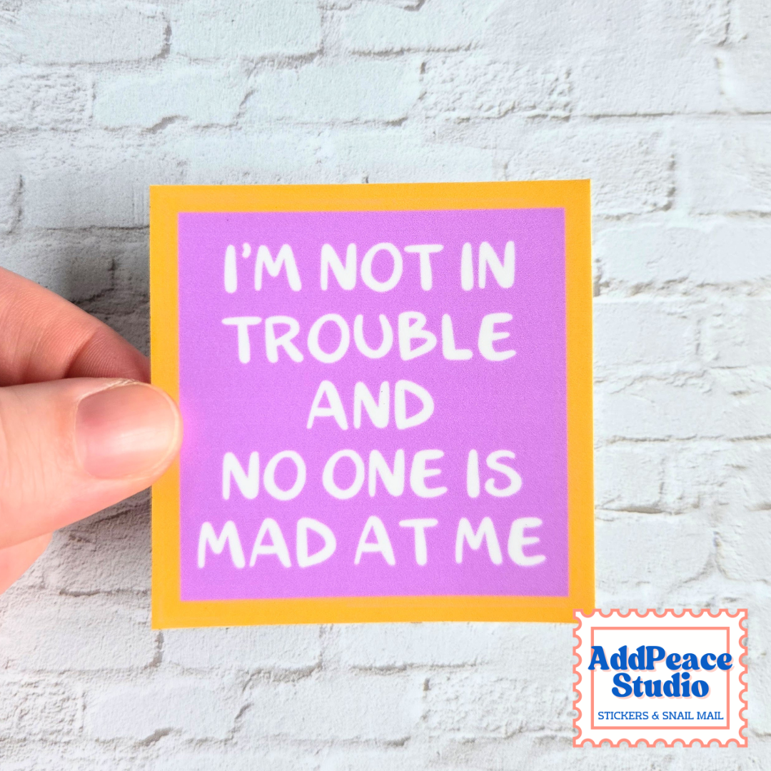 I'm Not in Trouble and No One Is Mad at Me Sticker | Funny Anxiety &amp; Mental Health Vinyl Decal