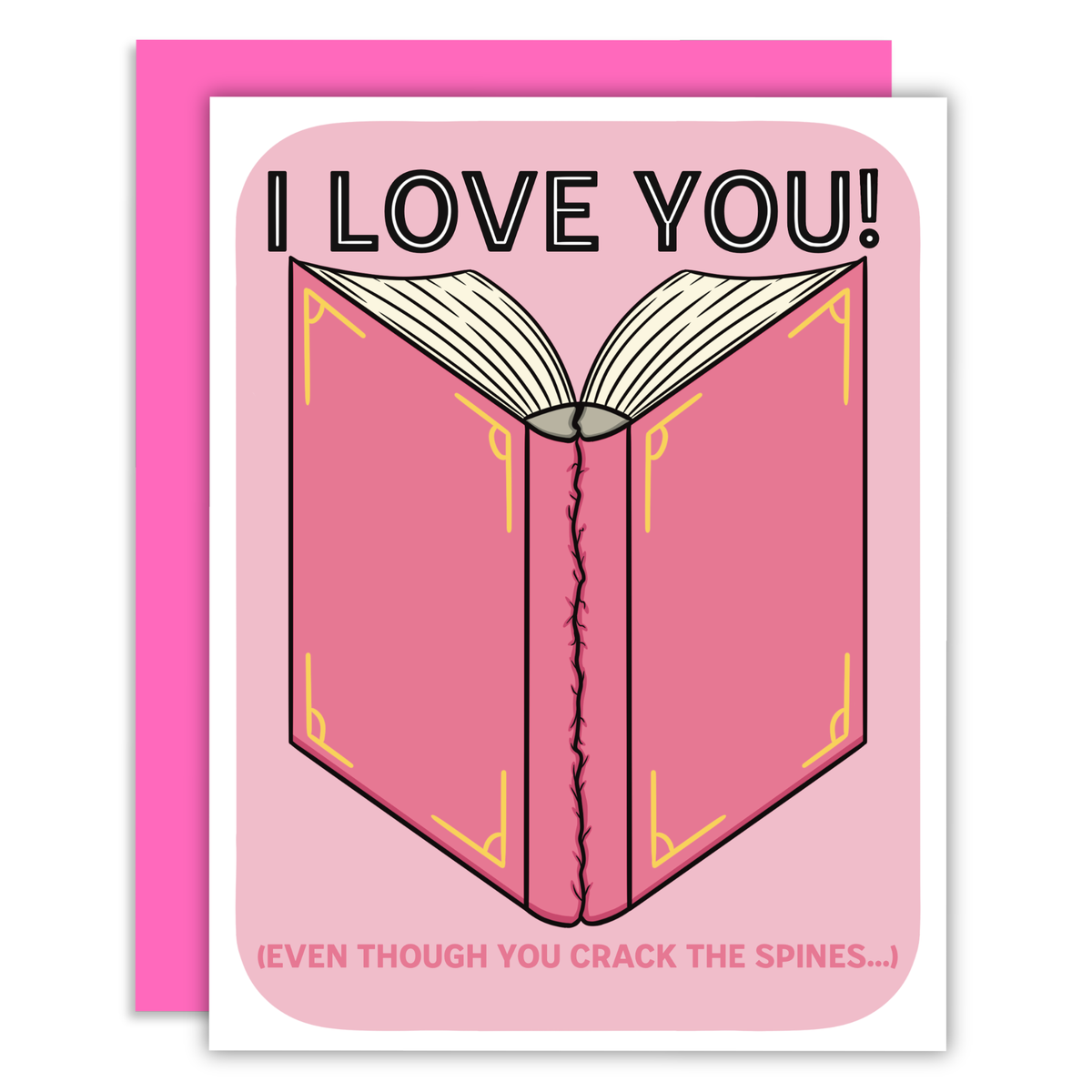 Card with an open book illustration and text 'I LOVE YOU! EVEN THOUGH YOU CRACK THE SPINES...' on a pink background.