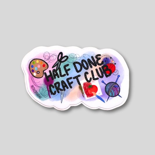 Sticker with 'Half Done Craft Club' text and craft-themed graphics on a gray background