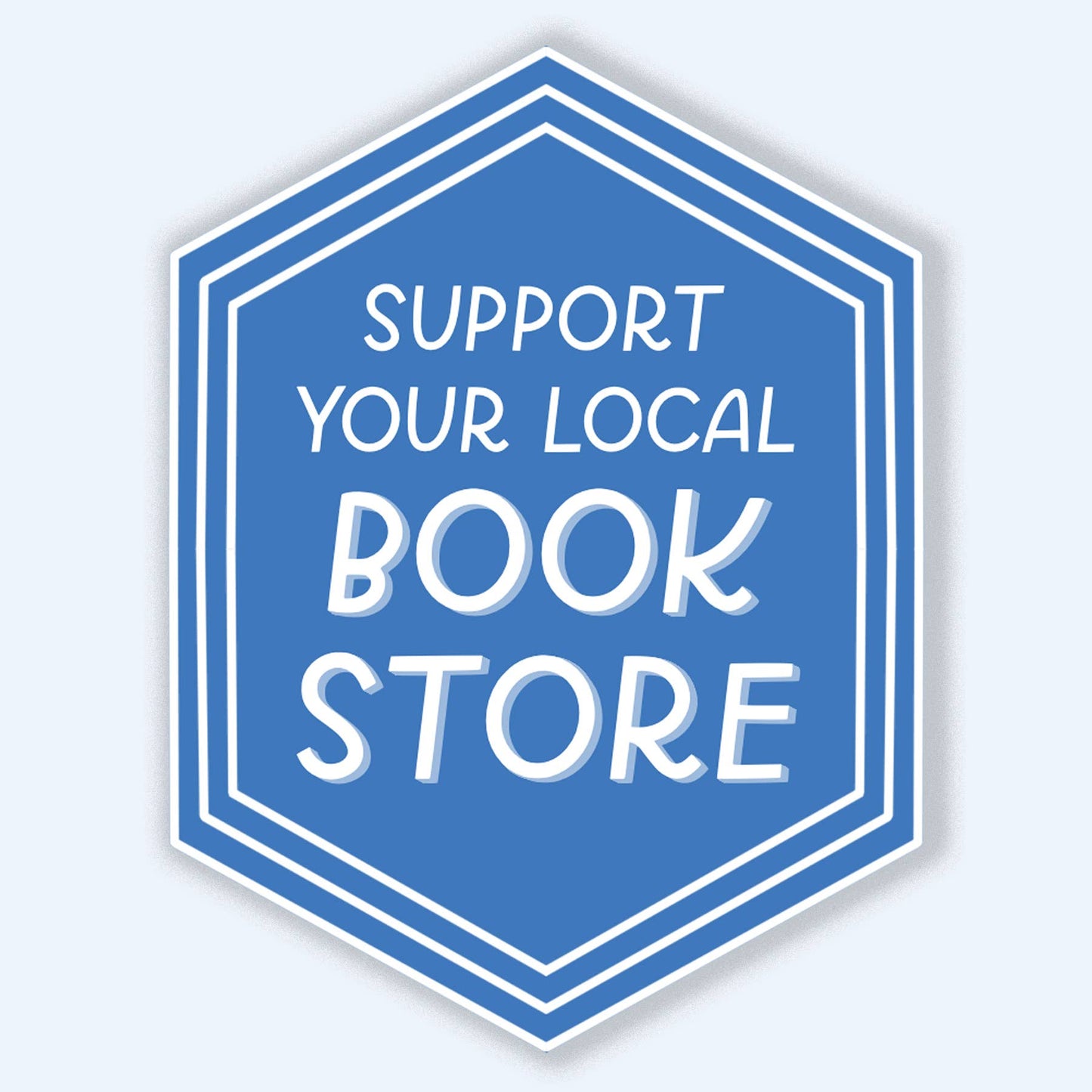 Blue hexagonal sign with white text 'Support Your Local Book Store' on a light gray background