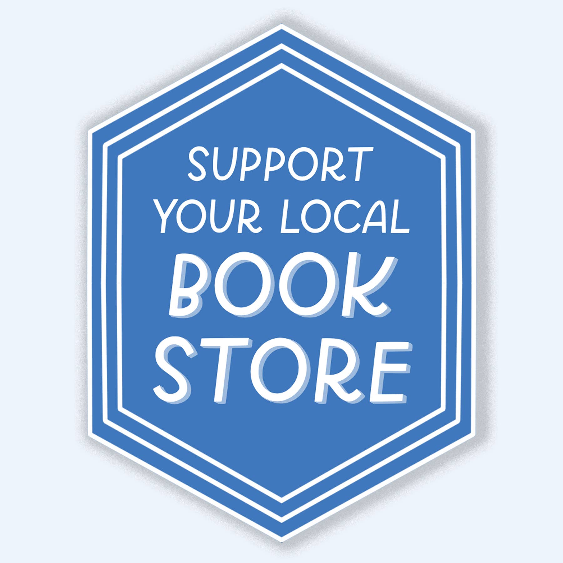 Blue hexagonal sign with white text 'Support Your Local Book Store' on a light gray background
