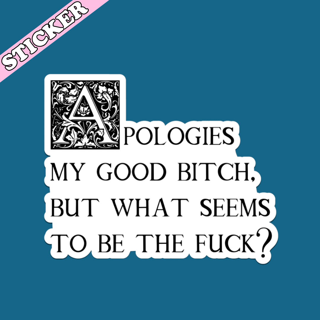 Apologies My Good Bitch Sticker | Funny Sarcastic Profanity Vinyl Sticker