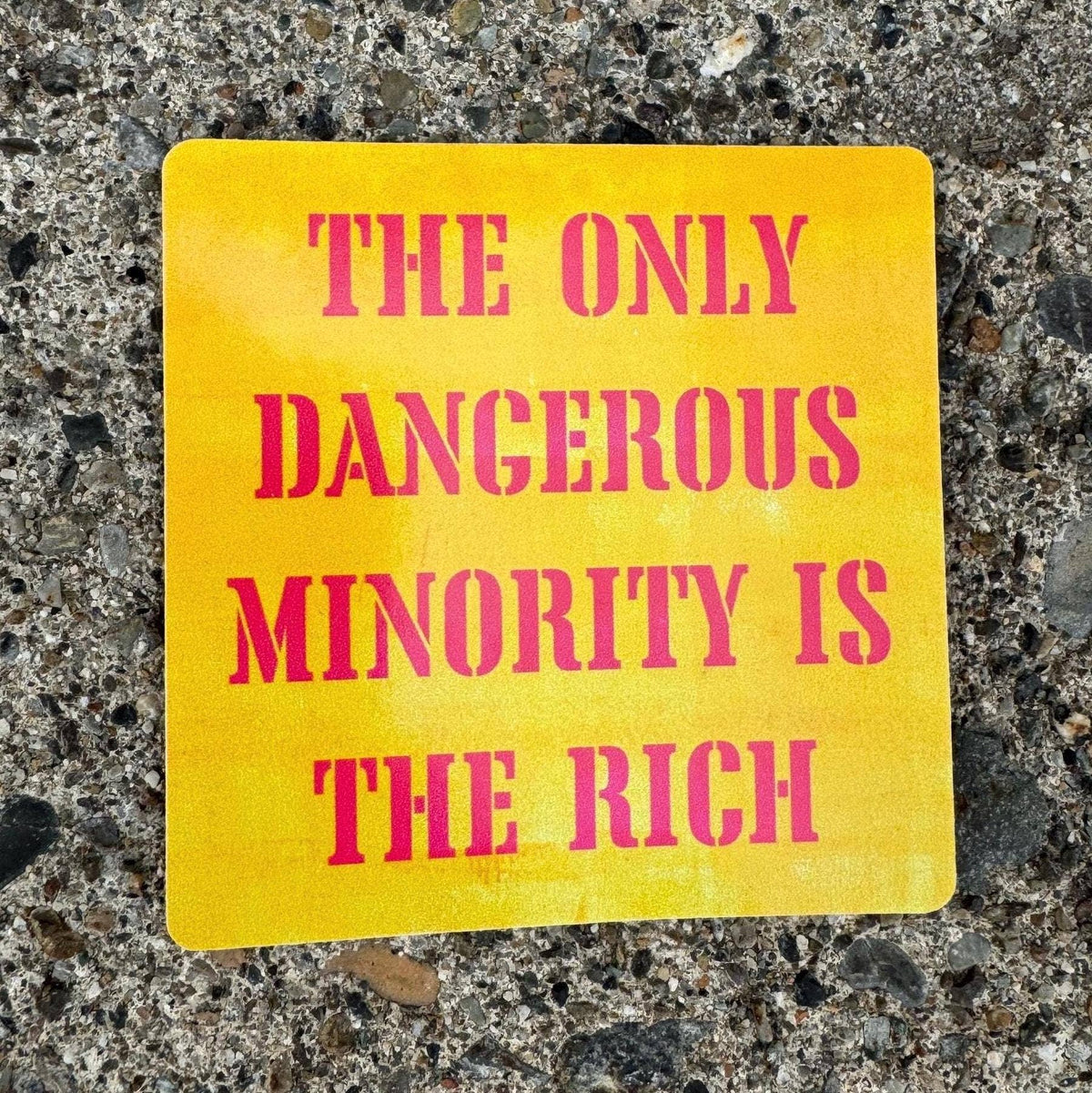 The Only Dangerous Minority Is the Rich Sticker | Anti-Capitalist Sticker