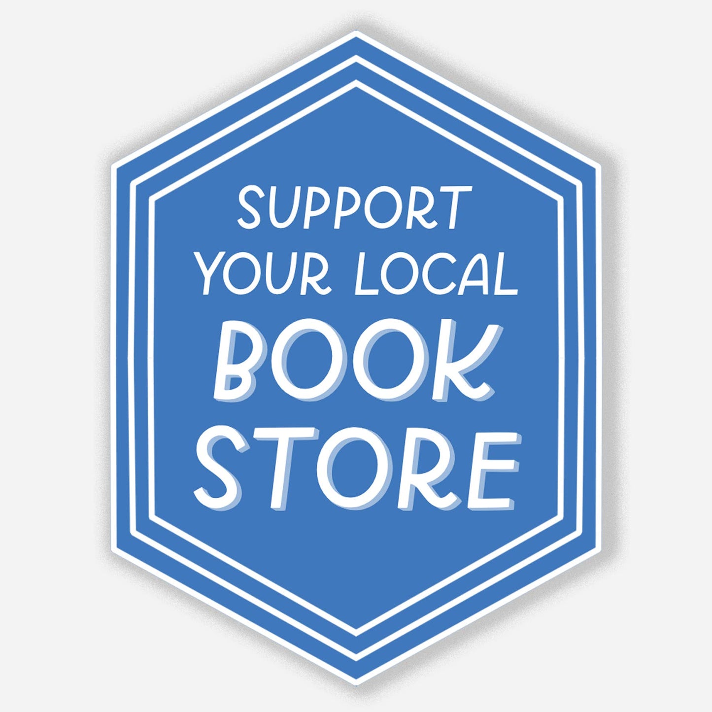 Blue hexagonal sign with white text 'Support Your Local Book Store' on a light gray background