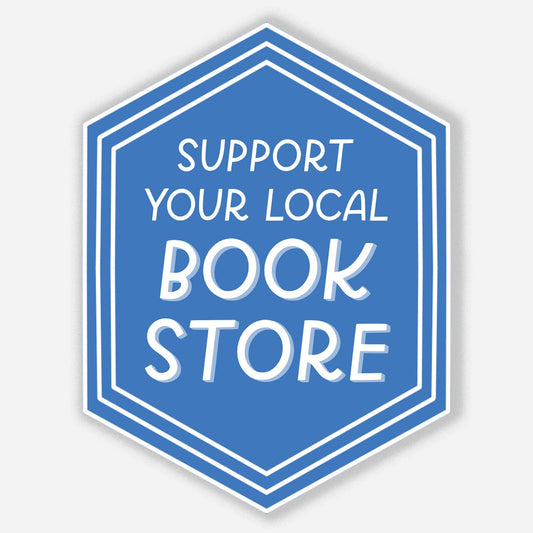 Blue hexagonal sign with white text 'Support Your Local Book Store' on a light gray background