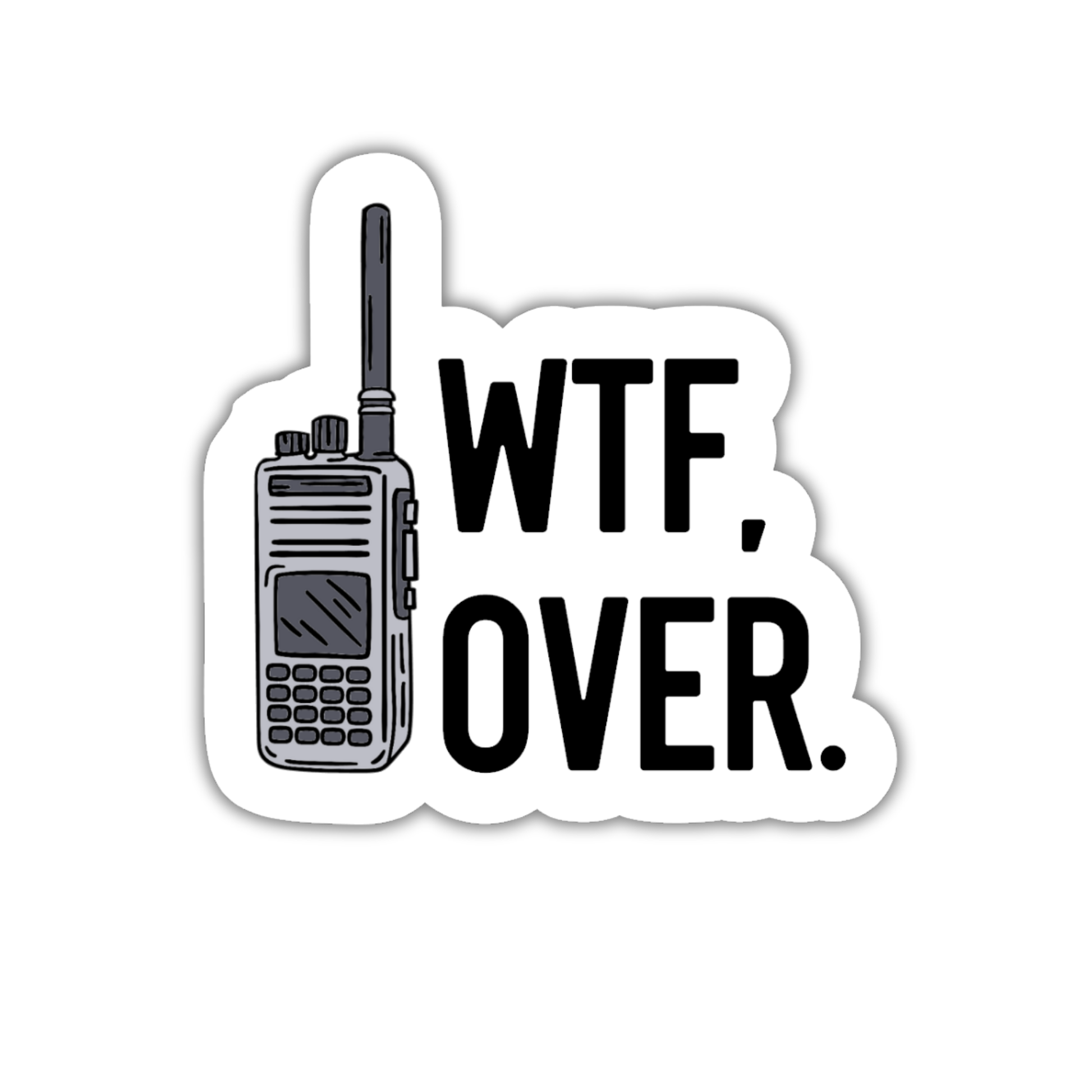 Sticker with a walkie-talkie graphic and 'WTF, OVER.' text on a white background