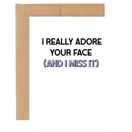 Card with text 'I REALLY ADORE YOUR FACE (AND I MISS IT)' on a white background