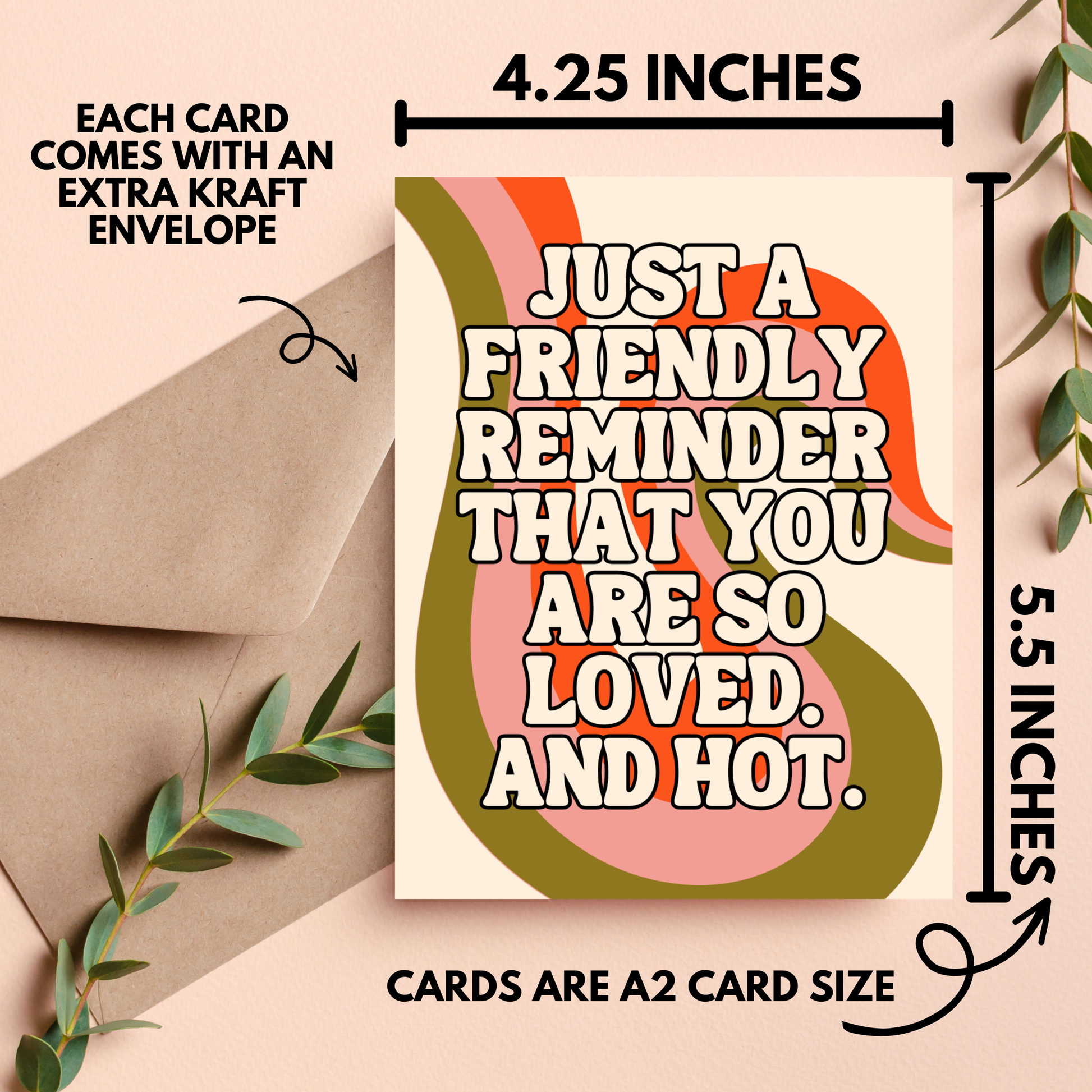 Greeting card with text 'Just a friendly reminder that you are so loved. And hot.' and measurements on a beige background.