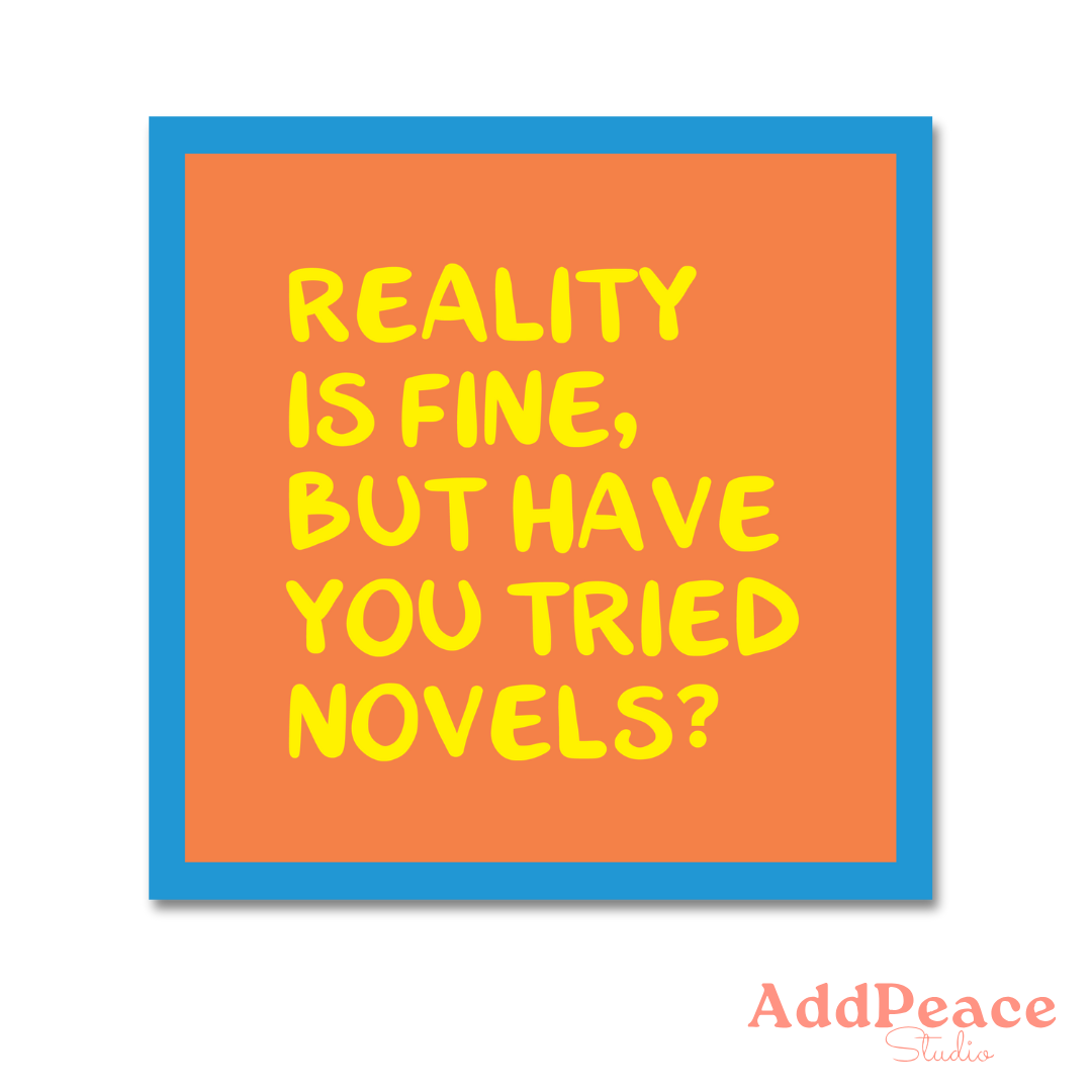Orange square with yellow text 'Reality is fine, but have you tried novels?' and a blue border, featuring the brand 'AddPeace Studio'.