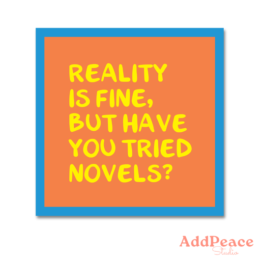 Orange square with yellow text 'Reality is fine, but have you tried novels?' and a blue border, featuring the brand 'AddPeace Studio'.