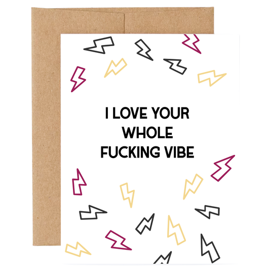 Card with text 'I LOVE YOUR WHOLE FUCKING VIBE' and colorful lightning bolt designs on a white background.