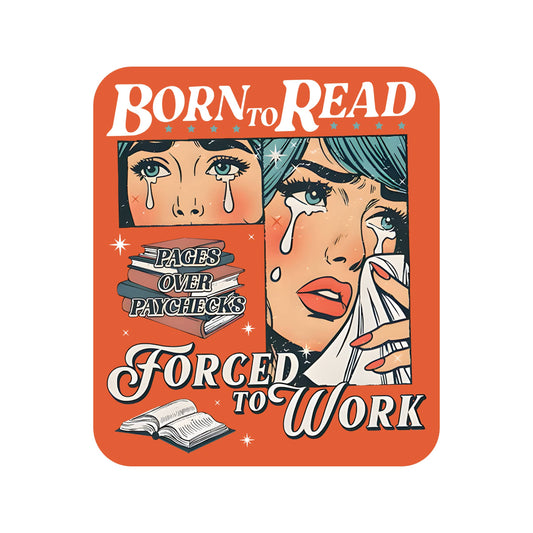 Comic-style illustration with text 'Born to Read, Forced to Work' on an orange background.