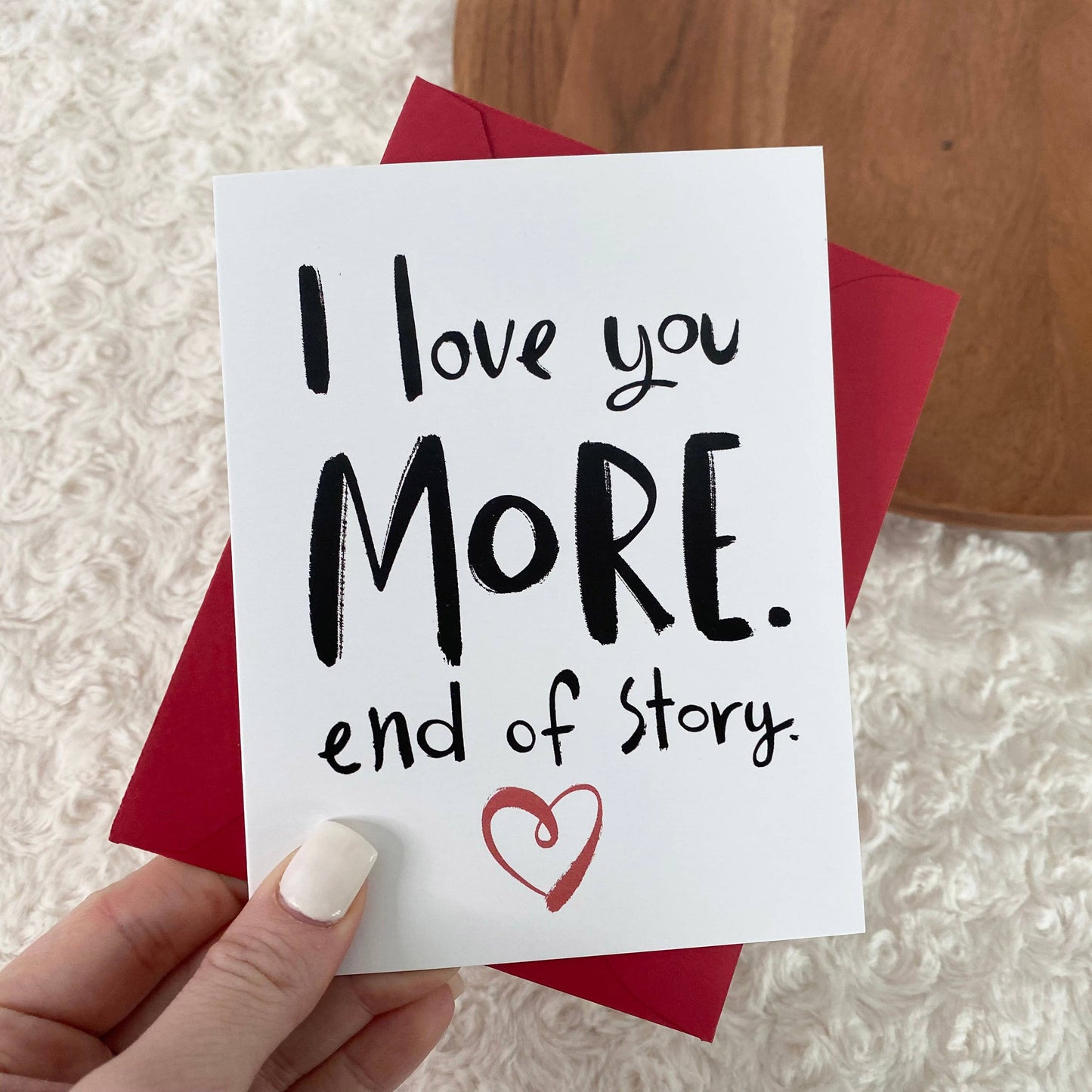 I Love You More. End of Story. | Romantic Valentine’s Day Card