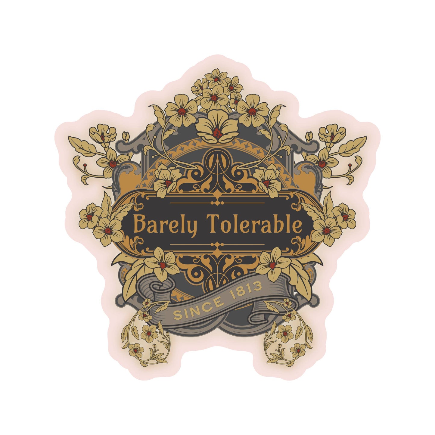 Decorative sticker with floral design and 'Barely Tolerable' text on a white background