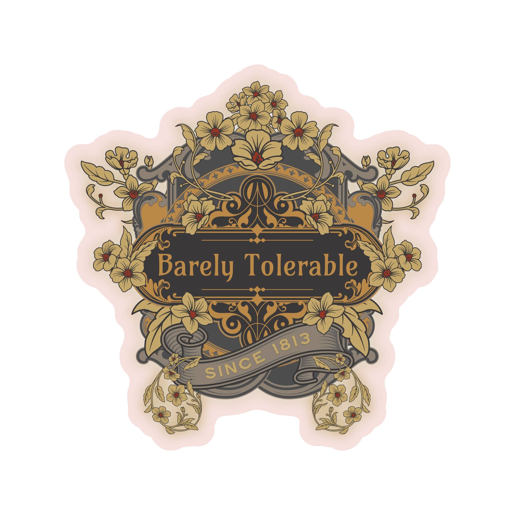 Decorative sticker with floral design and 'Barely Tolerable' text on a white background