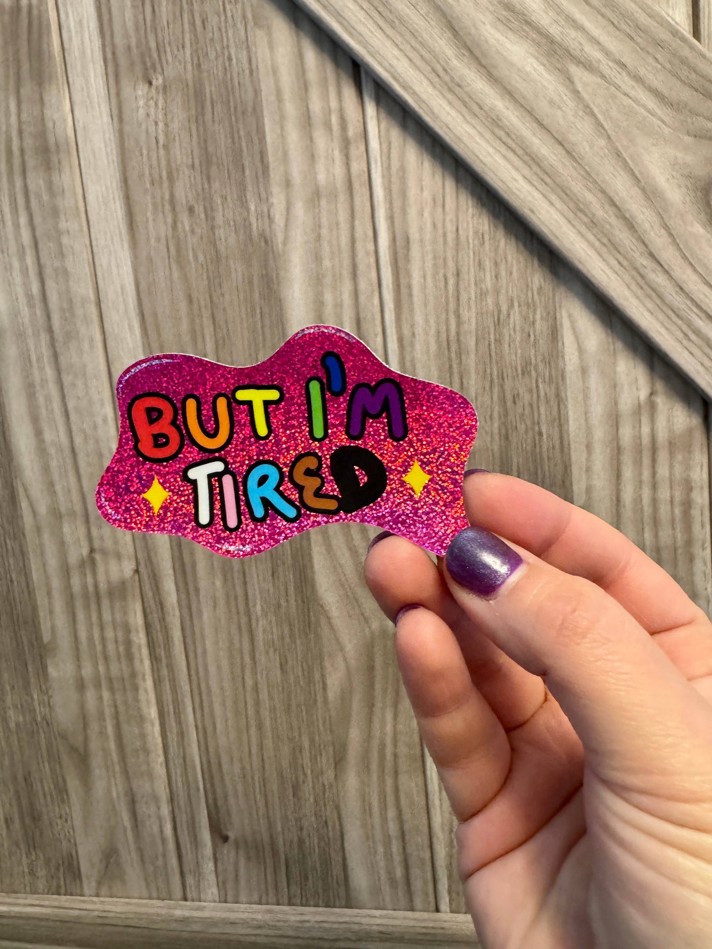 But I'm Tired Sticker – Glittery Pride Letters