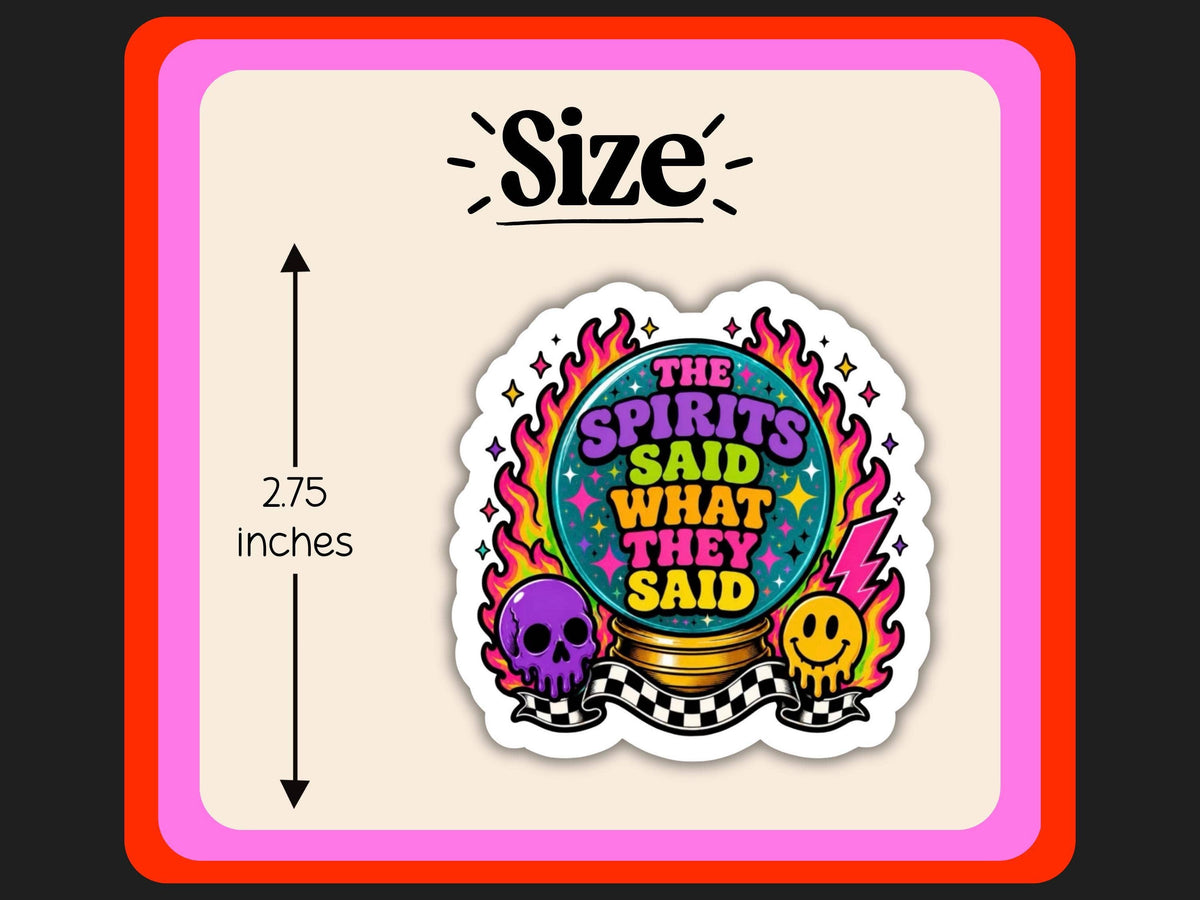 The Spirits Said What They Said Crystal Ball Sticker | Witchy Vinyl Sticker