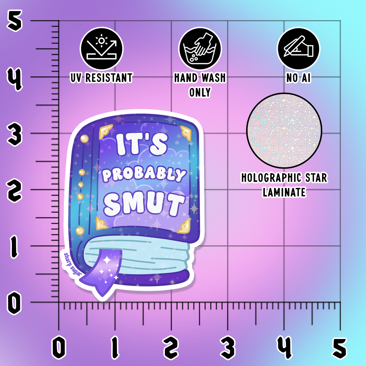 A sticker or decal featuring a book illustration with the text 'IT'S PROBABLY SMUT' in white lettering. The sticker is displayed on a purple-to-blue gradient background with measurement grid lines and text labels reading 'UV RESISTANT', 'HAND WASH ONLY', 'NO AI', and 'HOLOGRAPHIC STAR LAMINATE'.