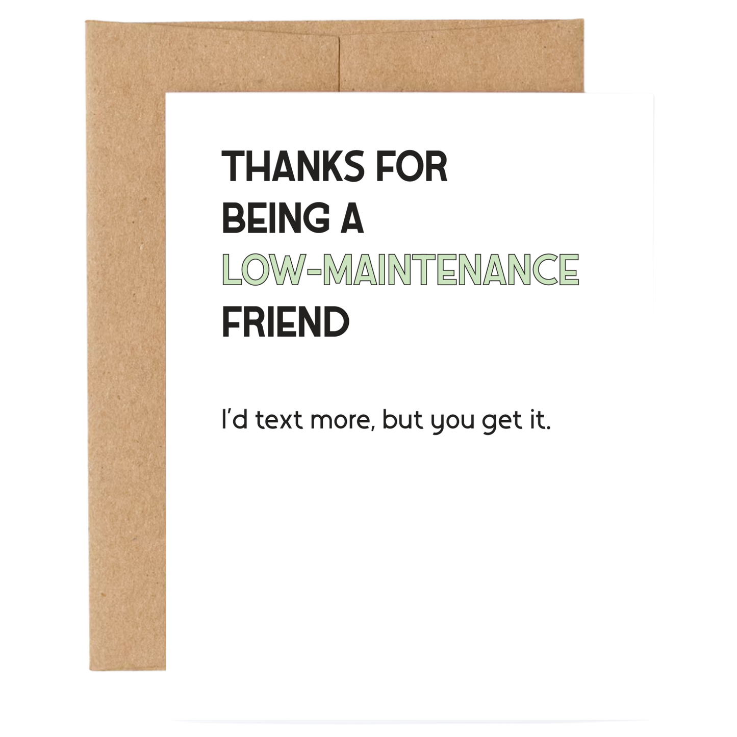 Card with text 'Thanks for being a low-maintenance friend. I'd text more, but you get it.' on a white background.