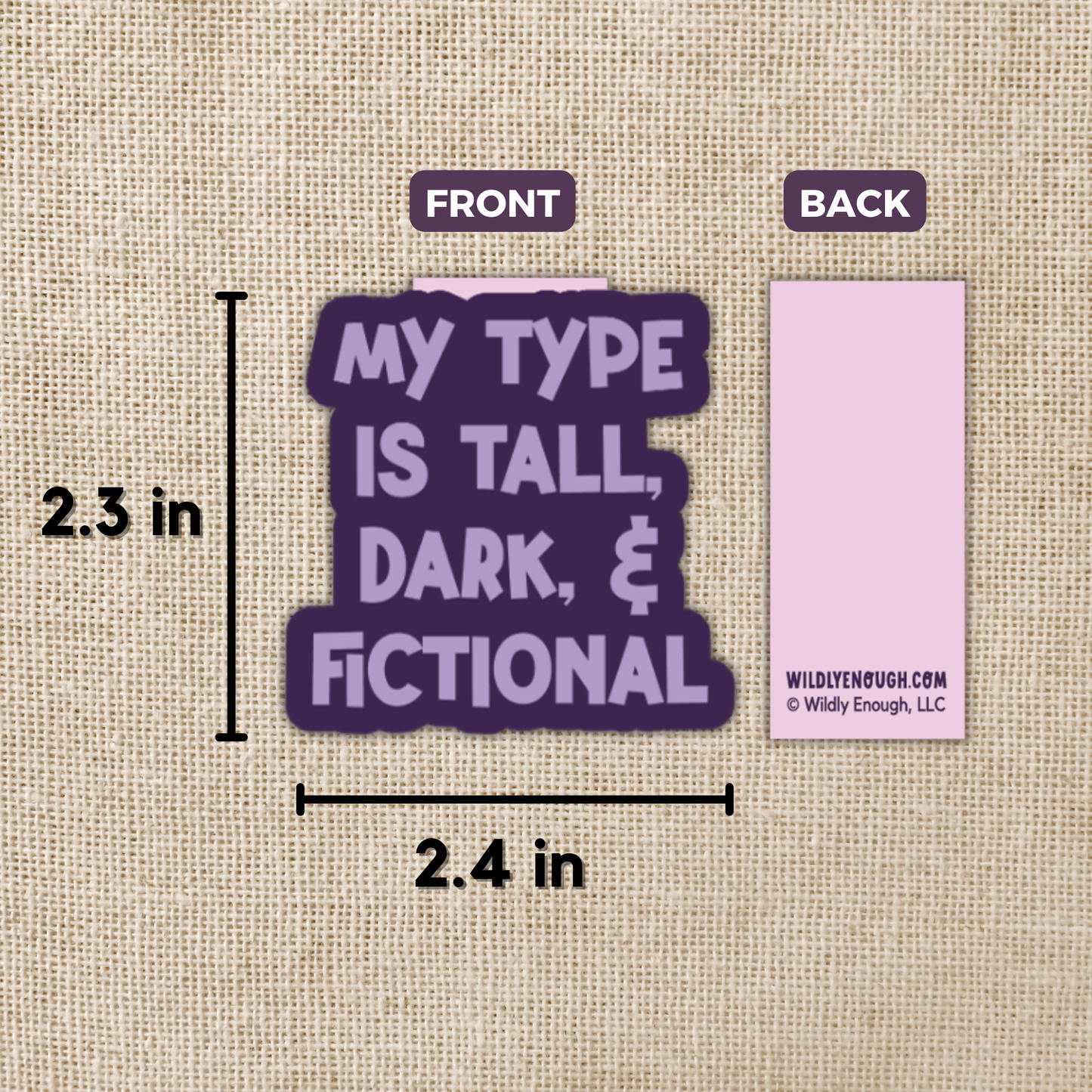 Purple sticker with text 'My type is tall, dark, & fictional' on a beige background