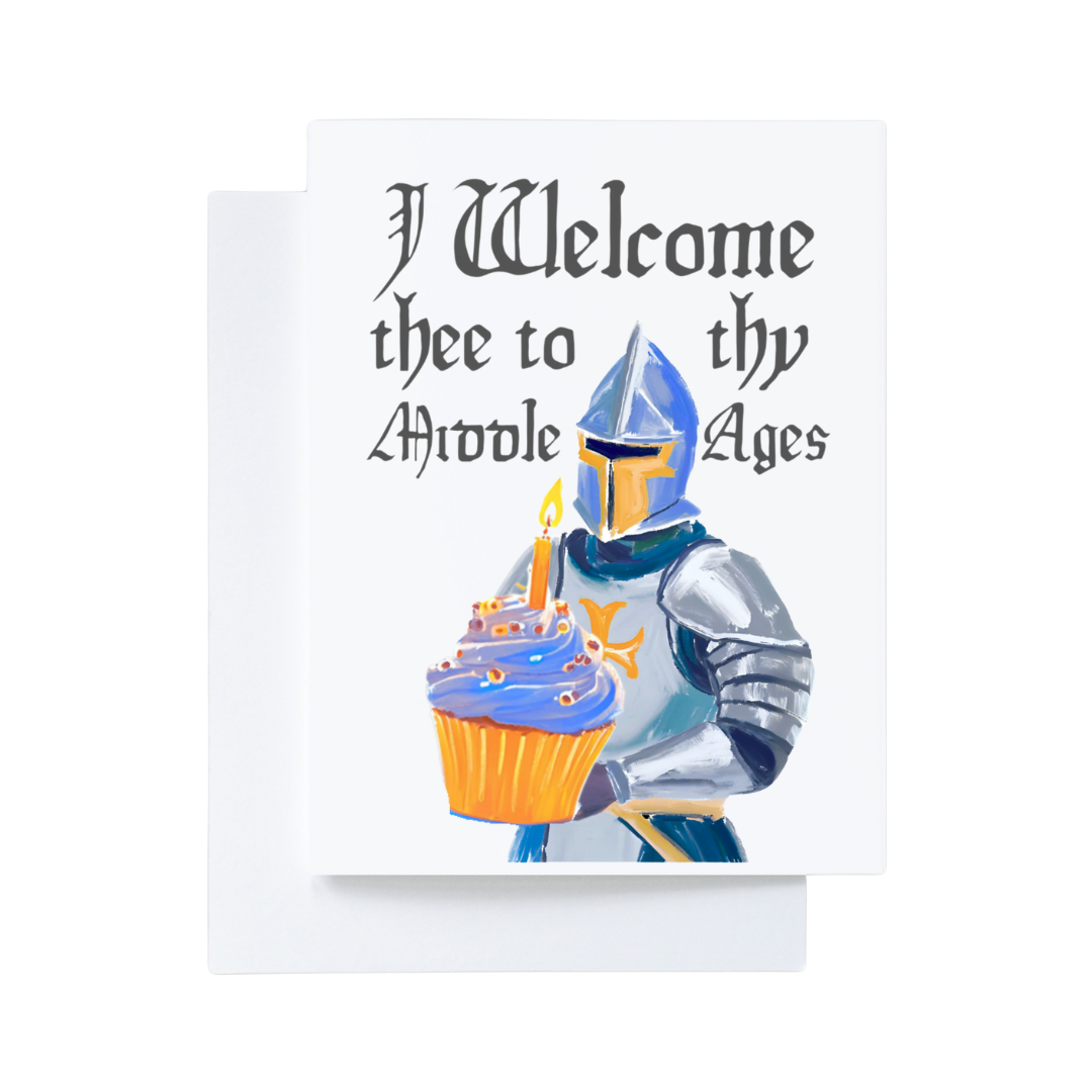 I Welcome Thee to Thy Middle Ages Greeting Card